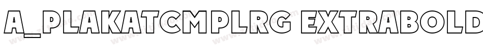 a_PlakatCmplRg ExtraBold字体转换